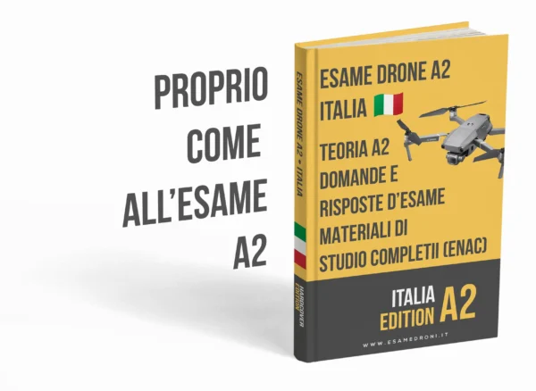 Esame Patentino Drone A2 Italia – Teoria avanzata, materiali completi e oltre 500 domande in stile esame con risposte