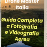 Drone Master Italia – Guida Completa a Fotografia e Videografia Aerea